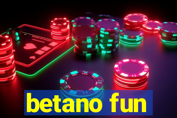 betano fun